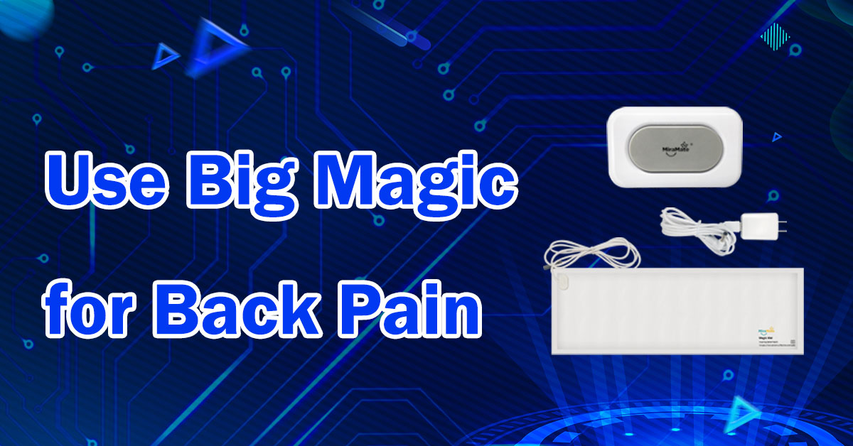 Use Big Magic for Back Pain