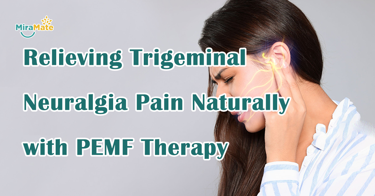 Relieving-Trigeminal-Neuralgia-Pain-Naturally-with-PEMF-Therapy