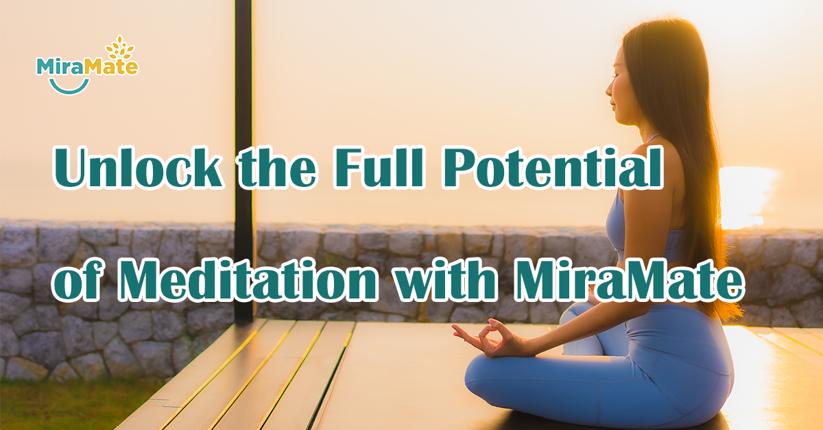 Unlock-the-Full-Potential-of-Meditation-with-MiraMate