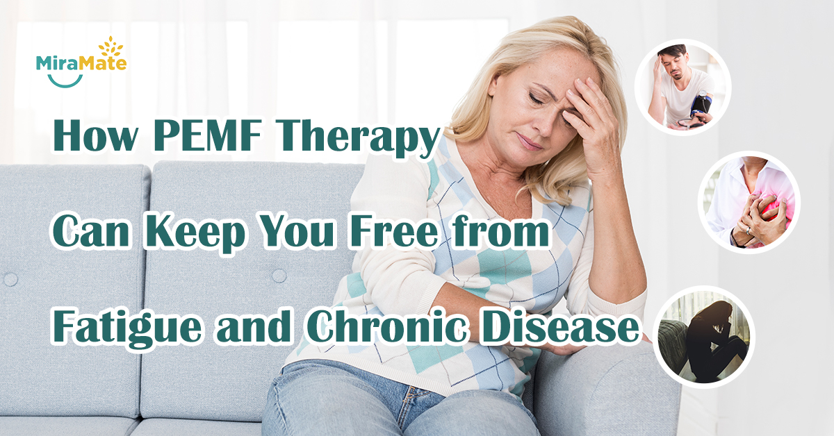 How-PEMF-Therapy-Can-Keep-You-Free-from-Fatigue-and-Chronic-Disease