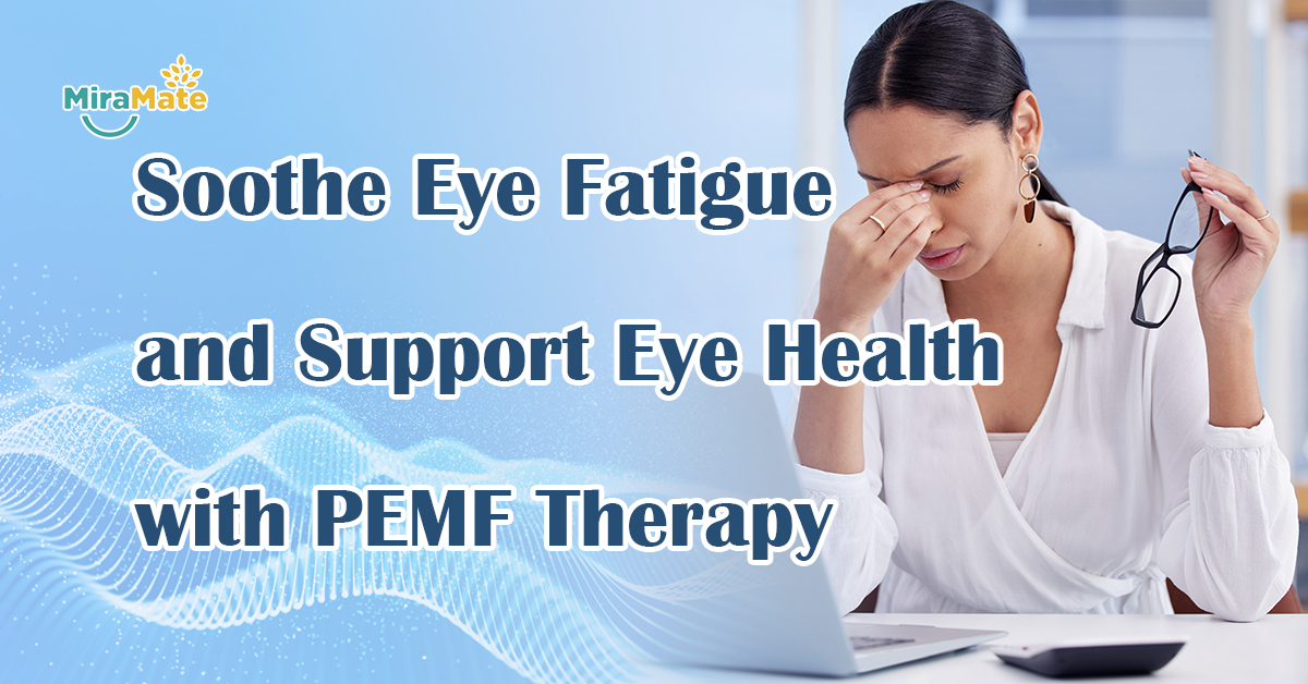 Soothe-Eye-Fatigue-and-Support-Eye-Health-with-PEMF-Therapy