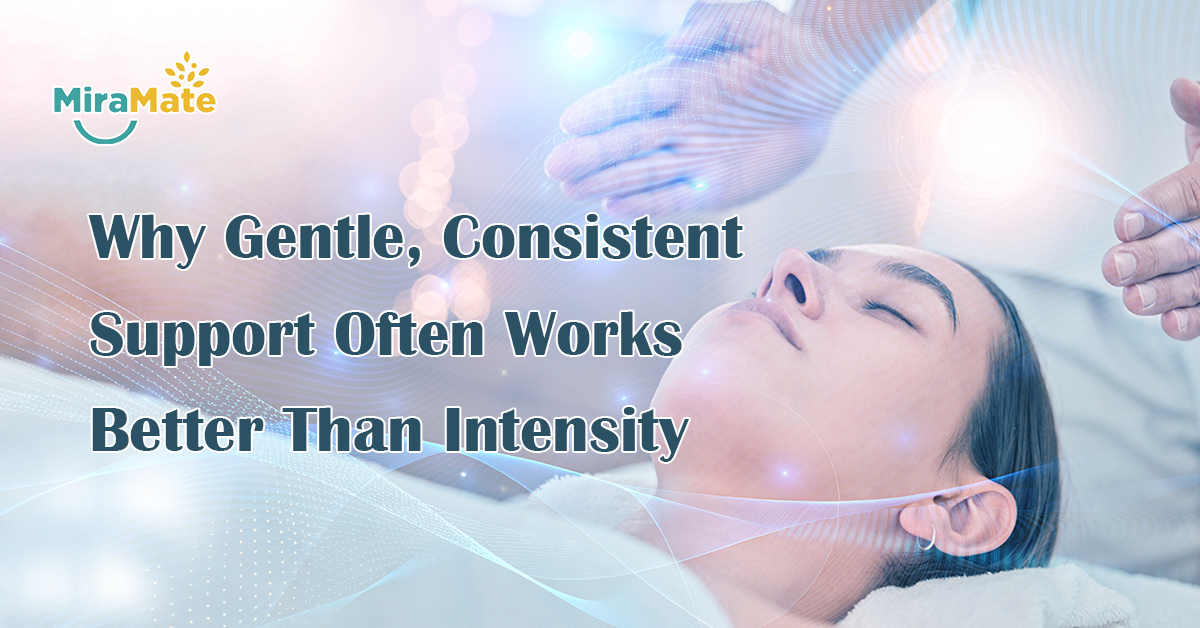 Why Gentle, Consistent Support Often Works Better Than Intensity