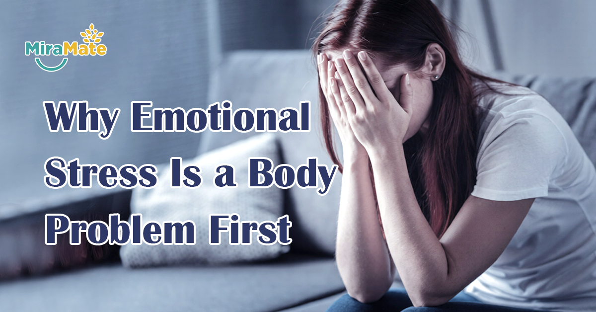 Why Emotional Stress Is a Body Problem First