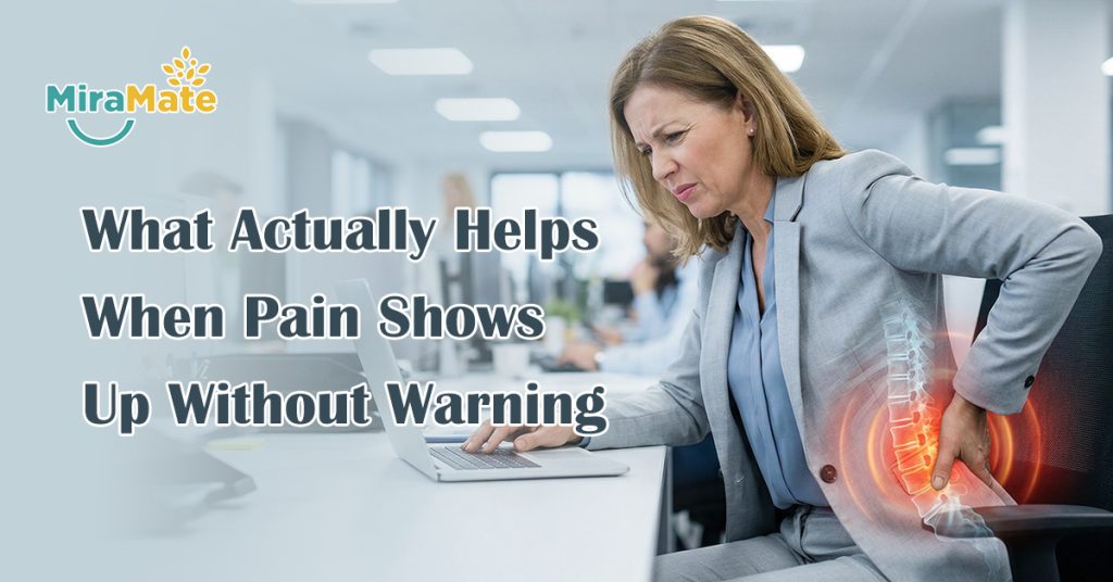 What Actually Helps When Pain Shows Up Without Warning