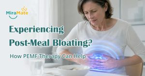 Experiencing Post-Meal Bloating How PEMF Therapy Can Help