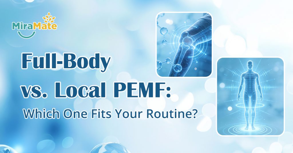 Full-Body vs. Local PEMF Which One Fits Your Routine
