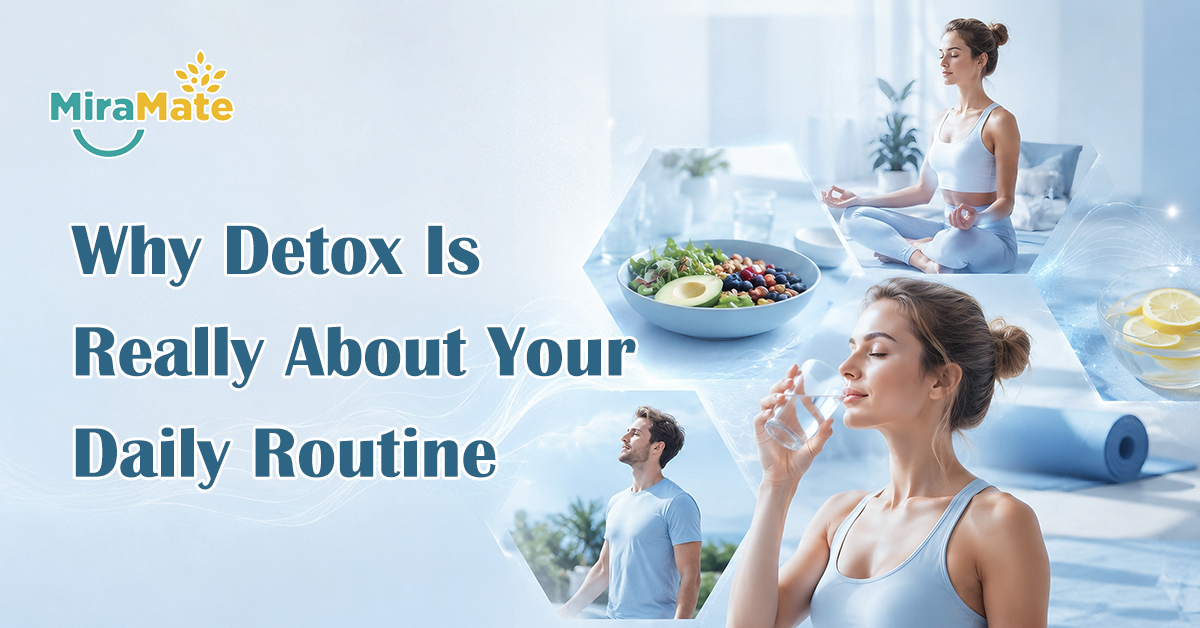 Why Detox Is Really About Your Daily Routine