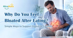Why Do You Feel Bloated After Eating Simple Ways to Support Digestive Comfort